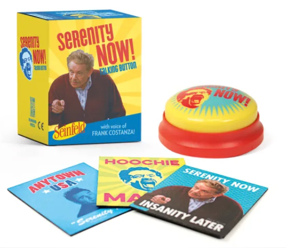 Seinfeld Serenity NOW Button