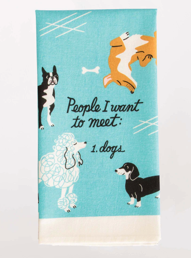 I Want To Meet Dogs Tea Towel